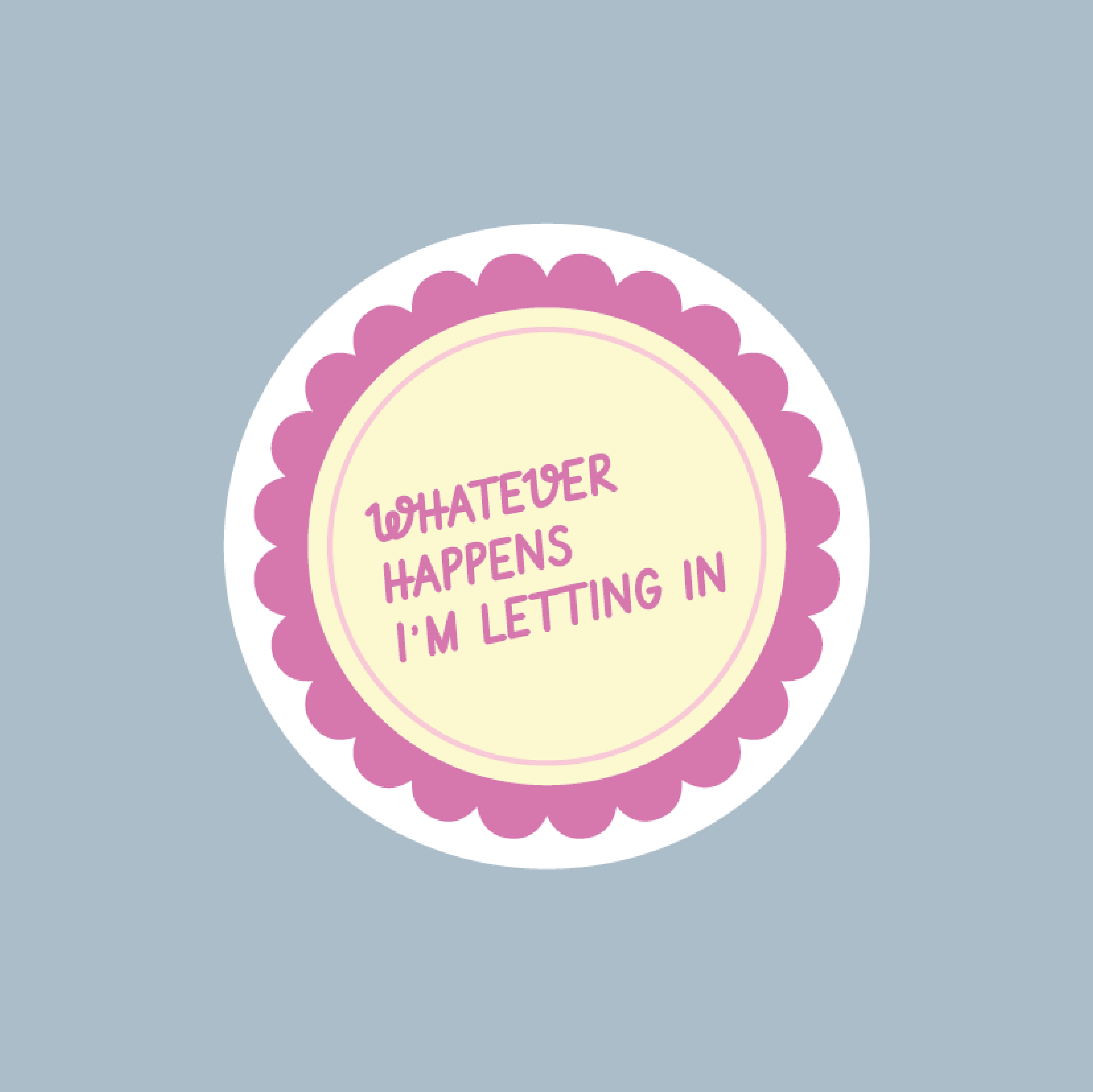 Sticker "Whathever happens I'm letting in"