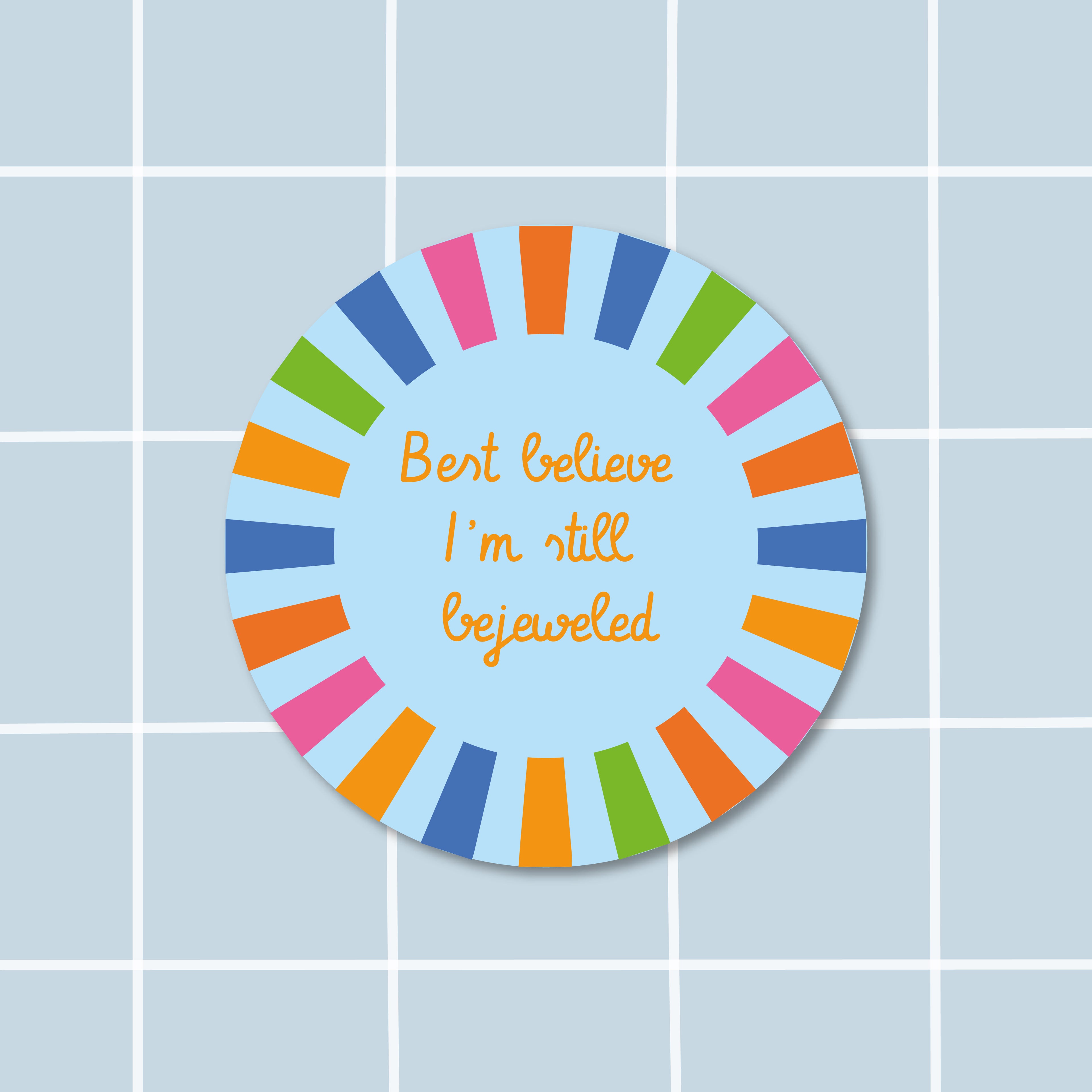 Sticker "Best believe I'm still bejeweled"