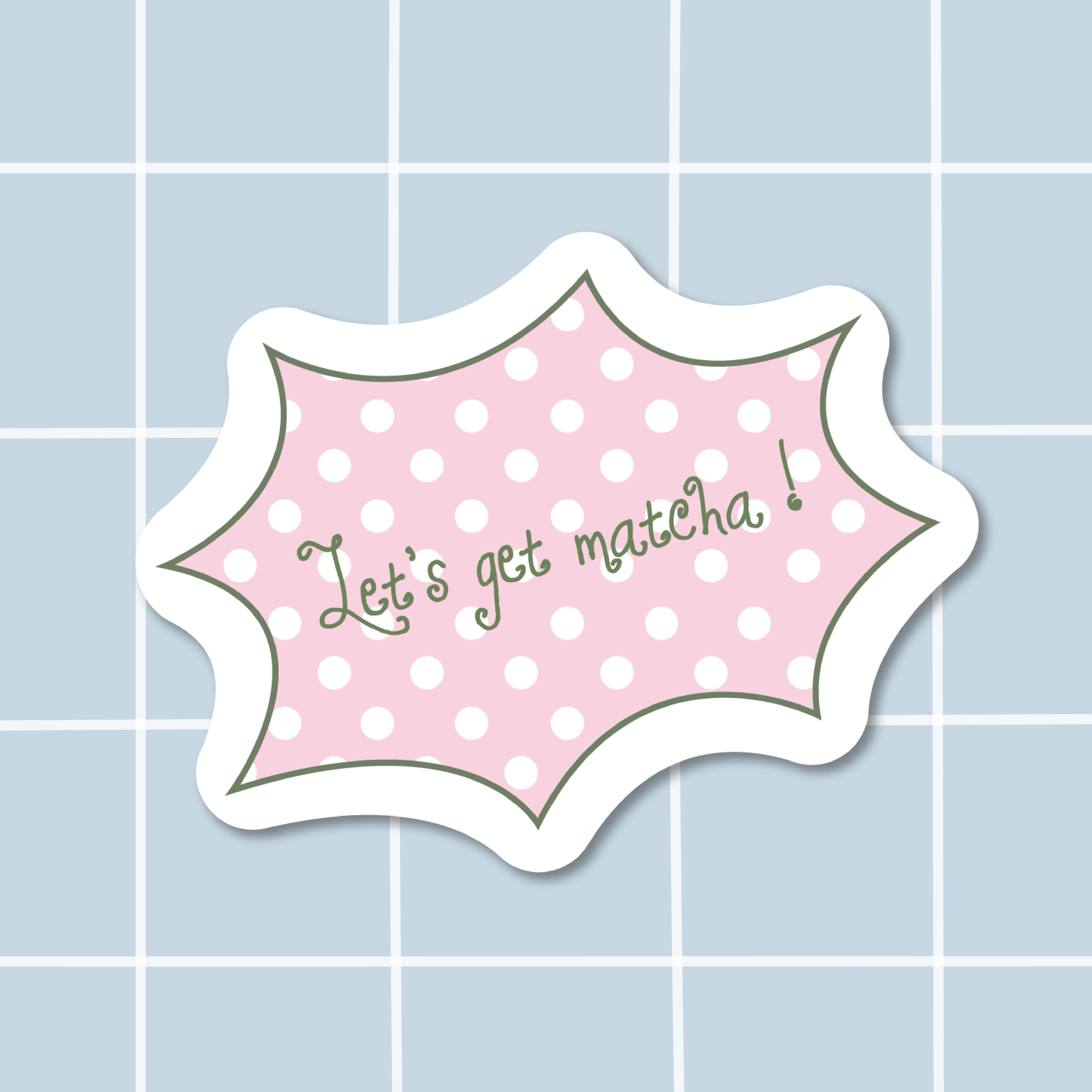 Sticker Let's get matcha