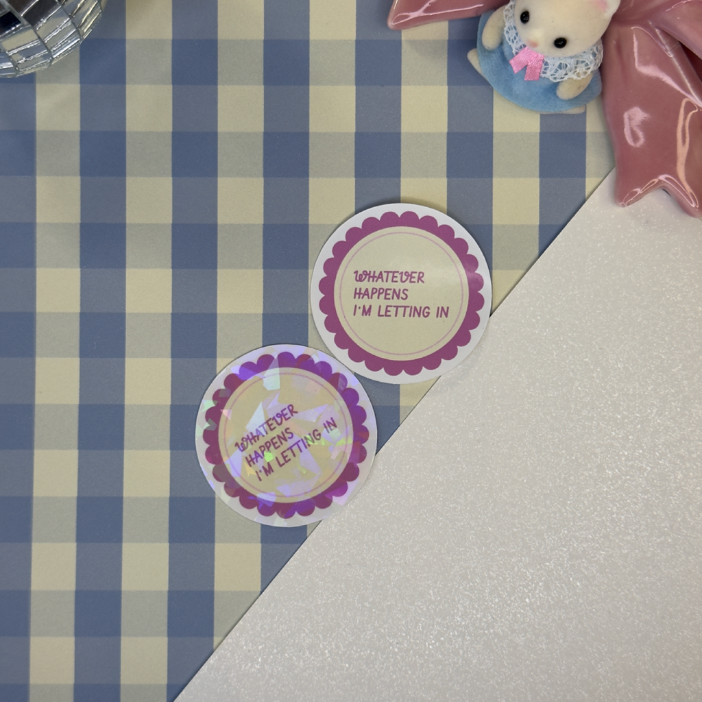 Sticker "Whathever happens I'm letting in"